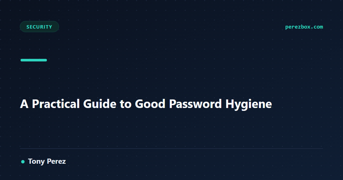 Good Pass A Practical Guide to Good Password Hygiene | PerezBox