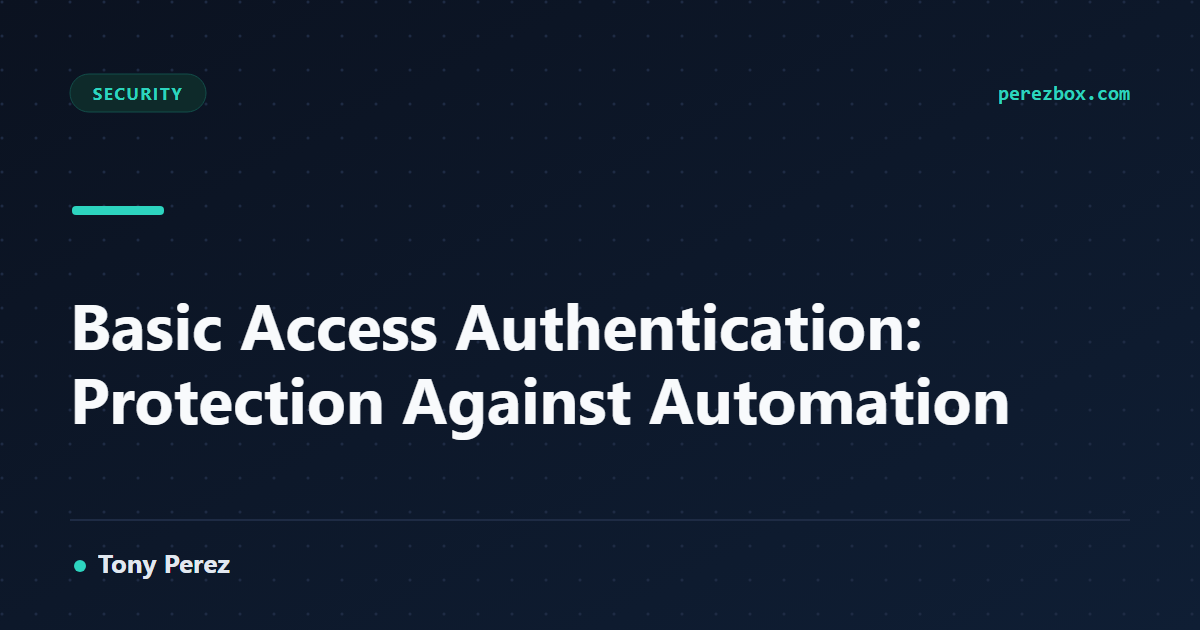Basic Access Authentication: Protection Against Automation | PerezBox
